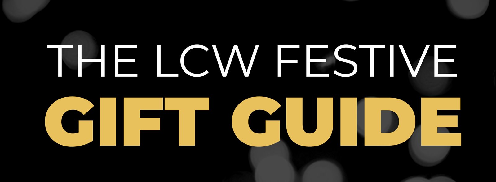 LCW Festive Gift Guide
